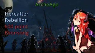 ArcheAge Unchained: Hereafter Rebellion 600 point Ebonsong(9k gs)