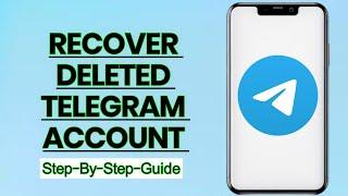 How to Recover a Deleted Telegram Account: Step-by-Step Guide