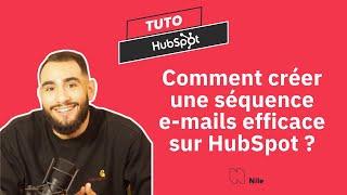 Comment créer une séquence e-mails efficace sur HubSpot ?