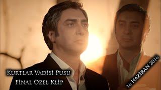 Kurtlar Vadisi Pusu - Final Özel Klip (16 Haziran 2016)