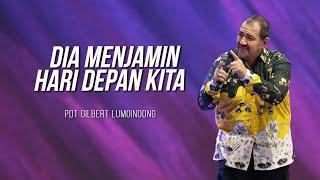 KHOTBAH PENDETA GILBERT LUMOINDONG - DIA MENJAMIN HARI DEPAN KITA