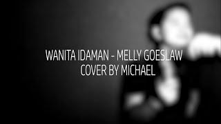 Wanita Idaman - Melly Goeslaw ( Cover By Michael )