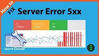 How to Fix Server Error 5xx -- Google Search Console