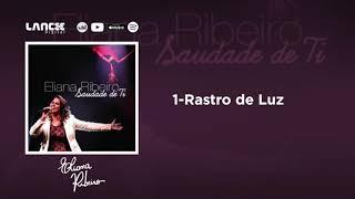 1 - Rastro de Luz | CD Saudade de Ti | Eliana Ribeiro