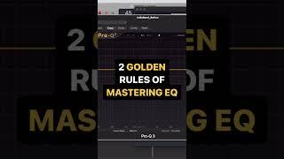 2 Golden Rules of Mastering EQ