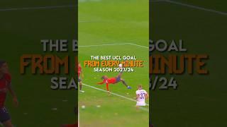 The best ucl goal from every minute season 2023/24 | part 9