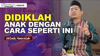 SABAR - CARA MENDIDIK ANAK ALA USTADZ NASRULLAH &  BU YUNI