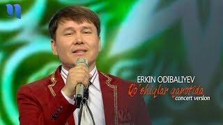 Erkin Odibaliyev - Qo'shiqlar qanotida | Эркин Одибалиев - Қўшиқлар қанотида