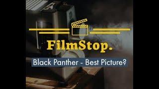 FilmStop.Podcast - Black Panther - Best Picture