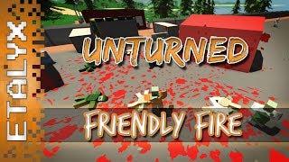 Unturned - Friendly Fire!