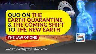 Quo On The Earth Quarantine And The Coming Shift To the New Earth