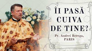 Îi pasă cuiva de tine? | Pr. Andrei Berega, Paris