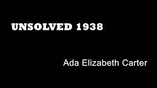 Unsolved 1938 - Ada Carter - True Crime - Murder By Person Or Persons Unknown - Illegal Operations