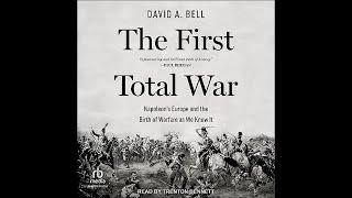 The First Total War: Napoleon's Europe and the Birth of Warfare as We Know It,(1), by David A. Bell