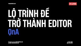 Học Dựng Phim Cơ Bản - Q&A: Lộ trình để trở thành một FILM/VIDEO EDITOR