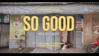 MELOY LIKOY - SO GOOD (Official Music Video)