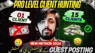 Best Client Hunting Strategies 2024 || New Client Hunting Techniques of Guest Posting