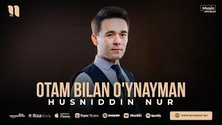 Husniddin Nur - Otam bilan o'ynayman (audio 2023)