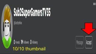 YOUR CHANCE TO HAVE SUPERGAMERSTV35 AS A ROBLOX FRIEND (GIVEAWAY)