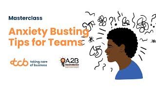 A2B Masterclass | Anxiety Busting Tools for Teams