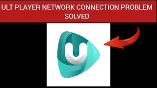 How To Solve Ult Player App Network Connection(No Internet) Problem || Rsha26 Solutions