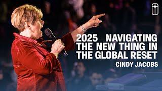 2025: Navigating the New Thing in the Global Reset | Cindy Jacobs