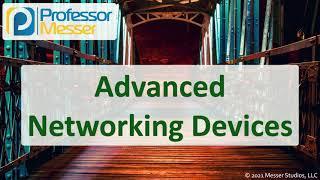 Advanced Networking Devices - N10-008 CompTIA Network+ : 2.1