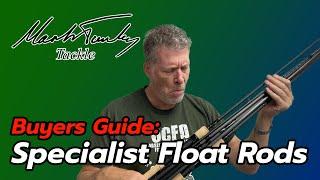 Buyers Guide to Specialist Float Rods by MarkTunley 09/23