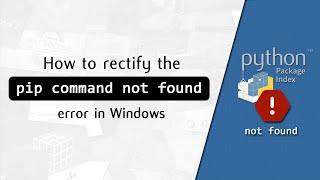 How to find pip when "pip command not found" in Windows