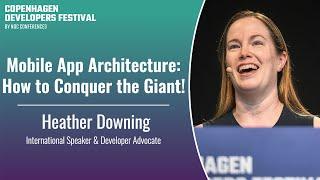 Mobile App Architecture: How to Conquer the Giant! - Heather Downing - CPH DevFest 2024