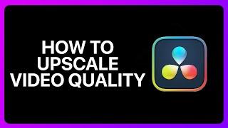 How To Upscale Video Quality In Davinci Resolve Tutorial