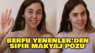 Berfu Yenenler'den Makyajsız Fotoğrafı