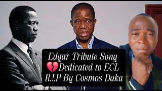 EDGAR TRIBUTE SONG  BY COSMOS DAKA TOUCHING SONG FOR EDGAR CHAGWA LUNGU