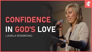 Уверенность в Божьей Любви - Confidence in God's Love | Ludmila Remorenko