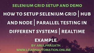 Selenium | Grid setting up | Real-time Example | How to do parallel testing using Selenium Grid