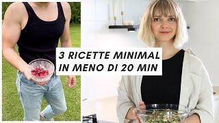 3 ricette minimal da fare in meno di 20 minuti