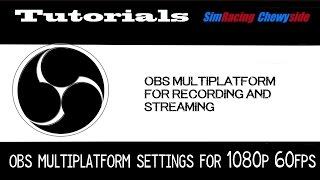 OBS Multiplatform Tutorial.  1080p 30/60fps