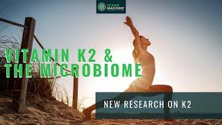 Vitamin K2 and the Microbiome