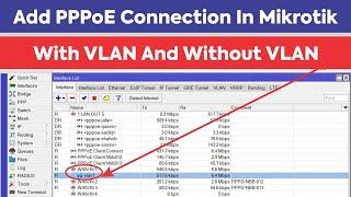 How To Add PPPoE Connection In Mikrotik | With VLAN And Without VLAN Complete Video