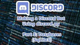 Making a discord bot using Discord.py | Part 5: Databases (SqLite)