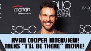 Actor Ryan Cooper On His “I’ll Be There” Film And How His Character Relates To Real Life!