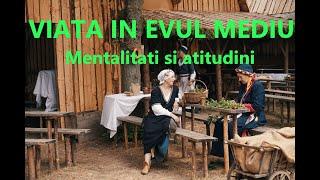 Viata in Evul Mediu | Mentalitati si atitudini