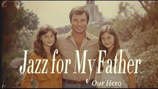 Our Hero : Jazz for My Father