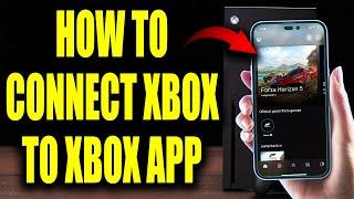 How to CONNECT XBOX TO XBOX APP (100% Works On Xbox Series X, Xbox Series S, & Xbox One!)