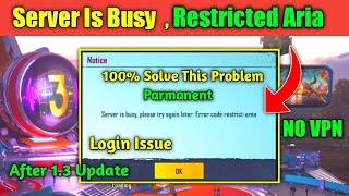 Solve Server is Busy Error Code Restricted Area PubGPubG Login Problem After 1.3 UpdateNo VPN