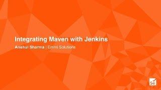 Integrating Maven with Jenkins - Anshul Sharma | Emmi Solutions