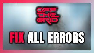 How to FIX Off The Grid All Errors