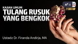 Tulang Rusuk Yang Bengkok - Ustadz Dr. Firanda Andirja, M.A