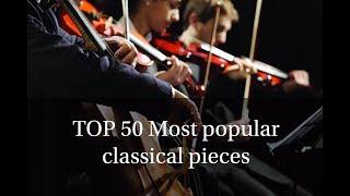 TOP 50 Most popular classical pieces |  ТОП 50 Самые популярные классические произведения