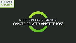 Nutrition Tips to Manage Cancer-Related Appetite Loss